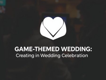 《遊戲主題婚禮：打造一場獨一無二的結婚慶典》